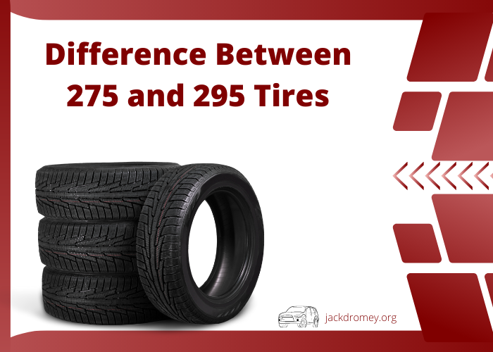 Difference Between 275 and 295 Tires