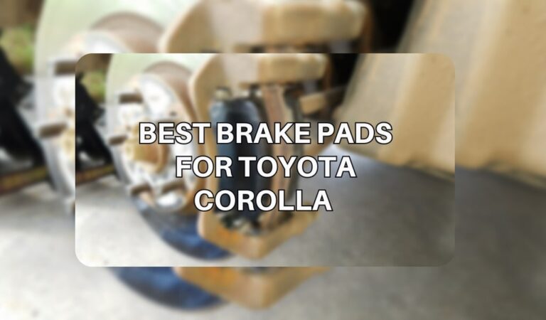 Best Brake Pads For Toyota Corolla