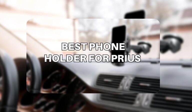 Best Phone Holder for Prius