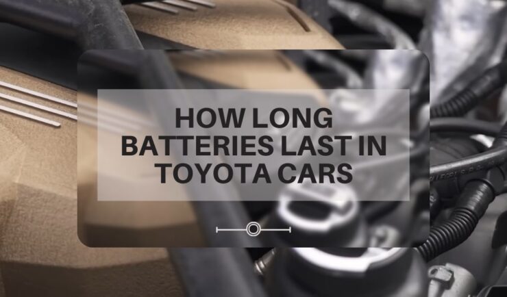 How Long Batteries Last in Toyota Cars - Toyota Tips