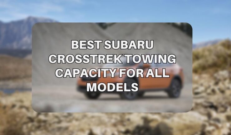 Subaru Crosstrek Towing Capacity For All Models