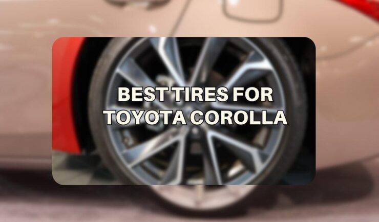 Toyota Corolla tires top picks