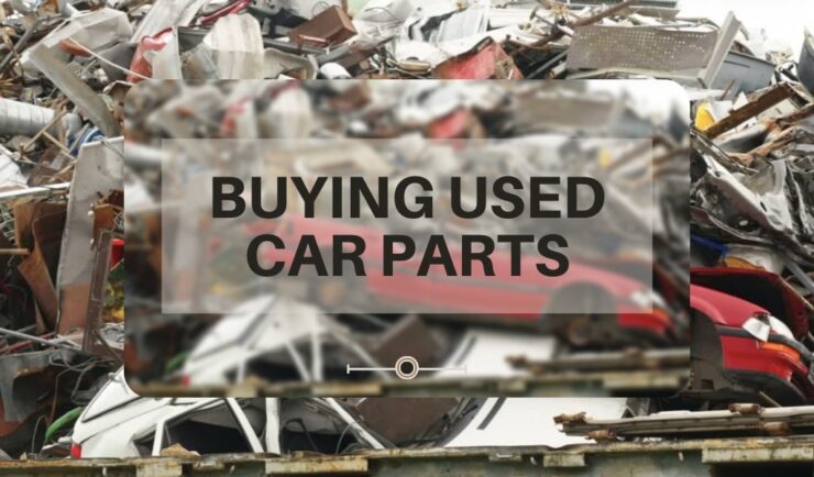 What are the tips and benefits of Buying Used Car Parts