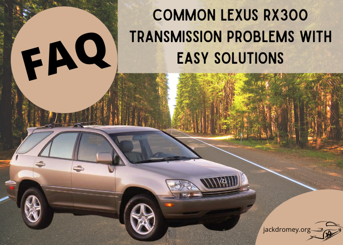 Common Lexus RX300 Transmission Problems with Easy Solutions faq