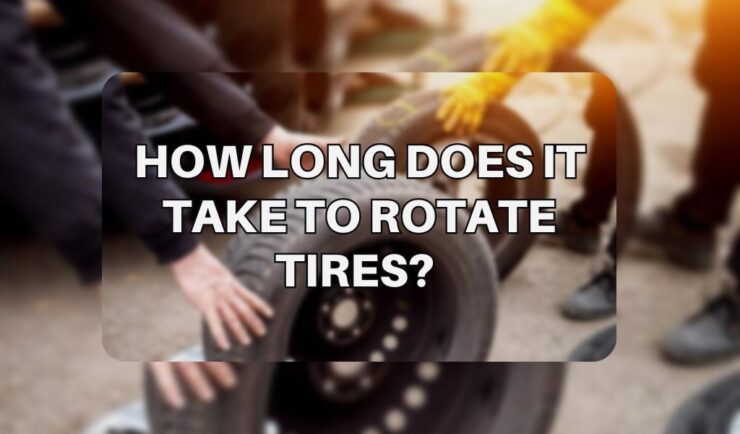 How Long Does It Take to Rotate Tires