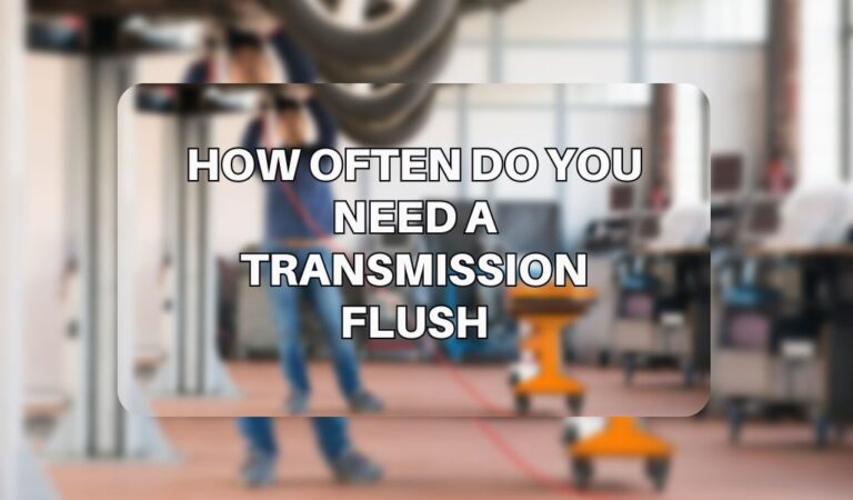 How Often Do You Need a Transmission Flush