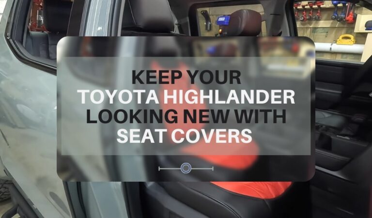 Best Seat Covers for Toyota Highlander - Keep Your Car Looking Brand New